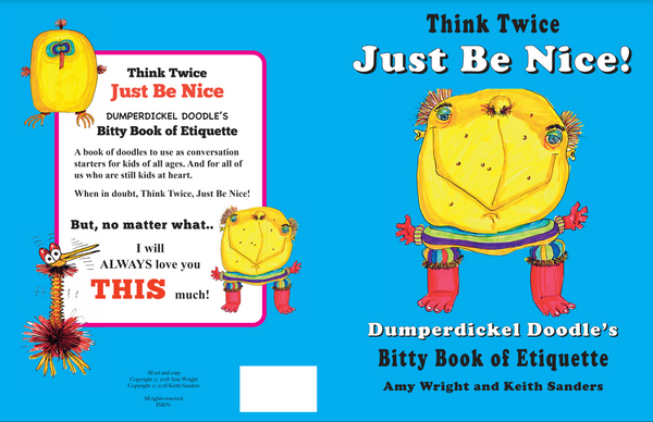 Think Twice. Just Be Nice. Dumperdickel Doodle's Bitty Book of Etiquette